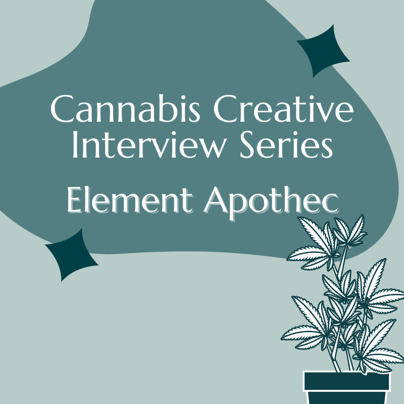 Cannabis Creative Interview: Element Apothec