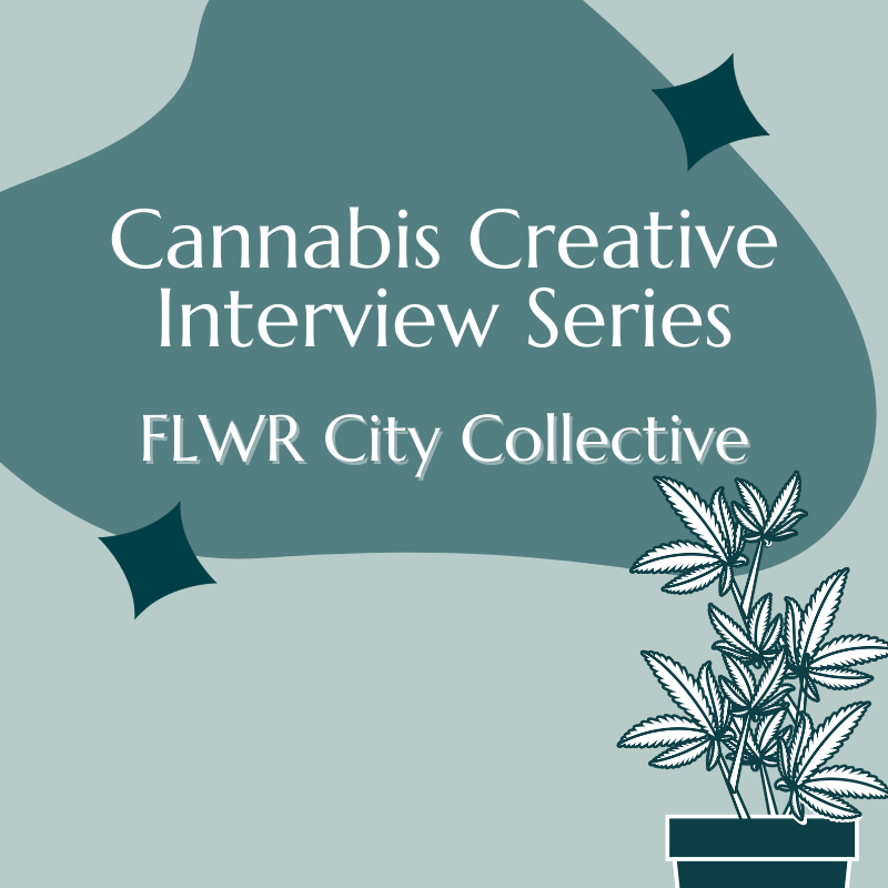 blue background with blue blob and white text that reads "Cannabis Creative Interview Series: FLWR City Collective" with small cannabis plant in bottom right corner