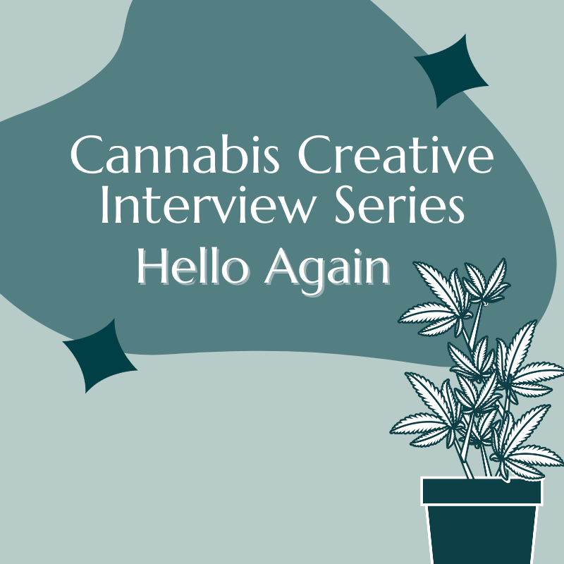 Blue background with blue blob and white text that says "Cannabis Creative Interview Series: Hello Again" with small cannabis plant in bottom right corner